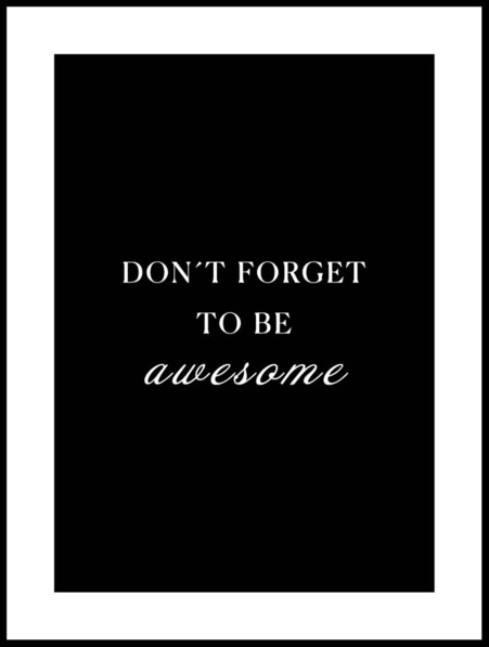 Don´t Forget To Be Awesome - Poster - Vit