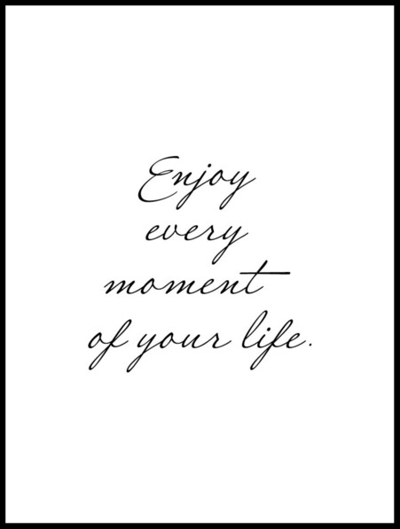 Enjoy Every Moment Of Your Life  - Poster - Vit